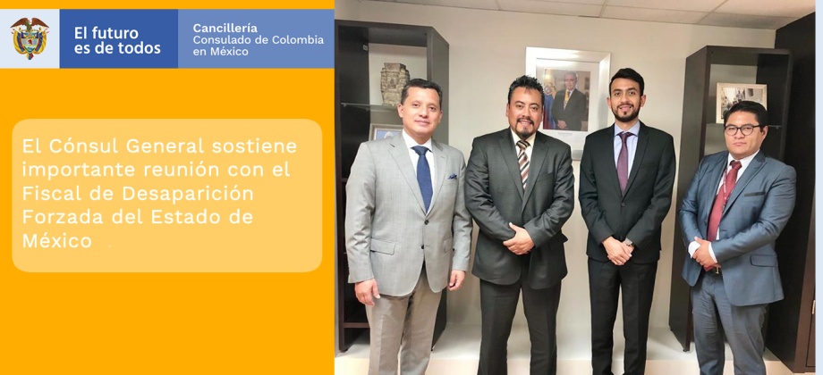 Cónsul General de Colombia en los Estados Unidos Mexicanos se reunió con el Fiscal de Desaparición Forzada del Estado de México 