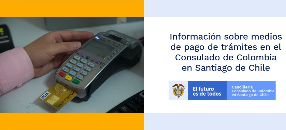 Información sobre medios de pago de trámites en el Consulado de Colombia en Santiago de Chile