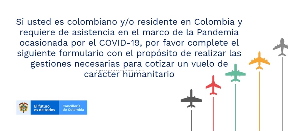 Complete el formulario con el propósito de realizar las gestiones necesarias para cotizar un vuelo a Colombia de carácter humanitario
