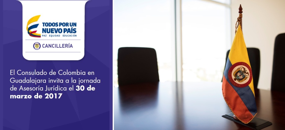 El Consulado de Colombia en Guadalajara invita a la jornada de Asesoría Jurídica el 30 de marzo
