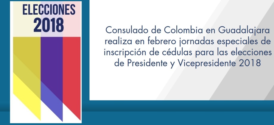 Consulado de Colombia en Guadalajara realiza en febrero jornadas especiales de inscripción de cédulas para las elecciones de Presidente y Vicepresidente 2018