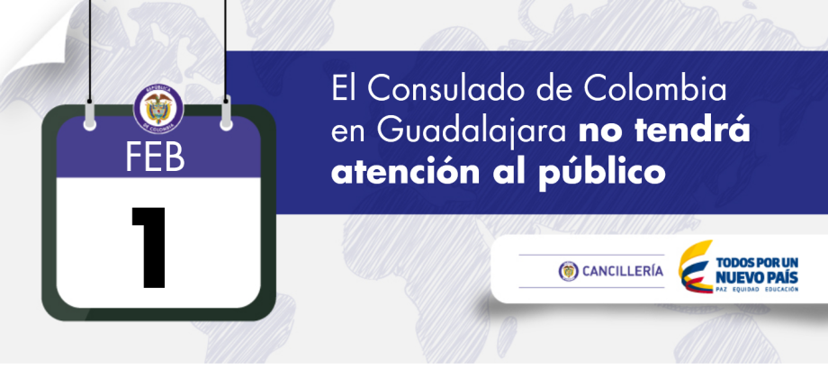 El Consulado de Colombia en Guadalajara no tendrá atención al público el lunes 1 de febrero de 2016