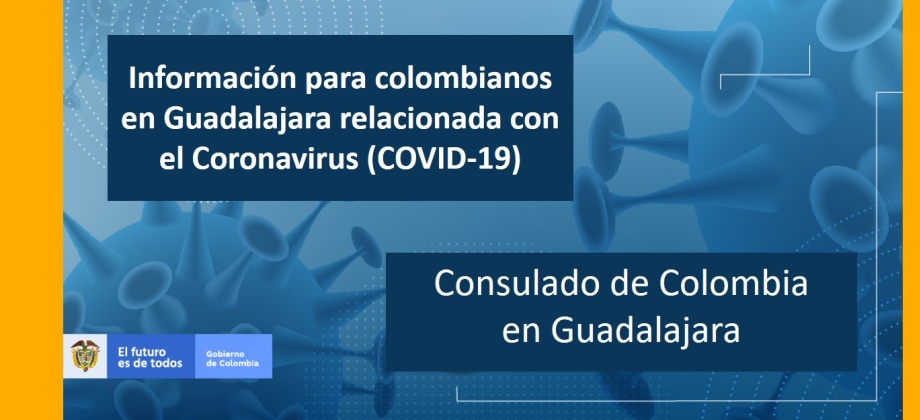 Información para colombianos en Guadalajara relacionada con el Coronavirus (COVID-19)