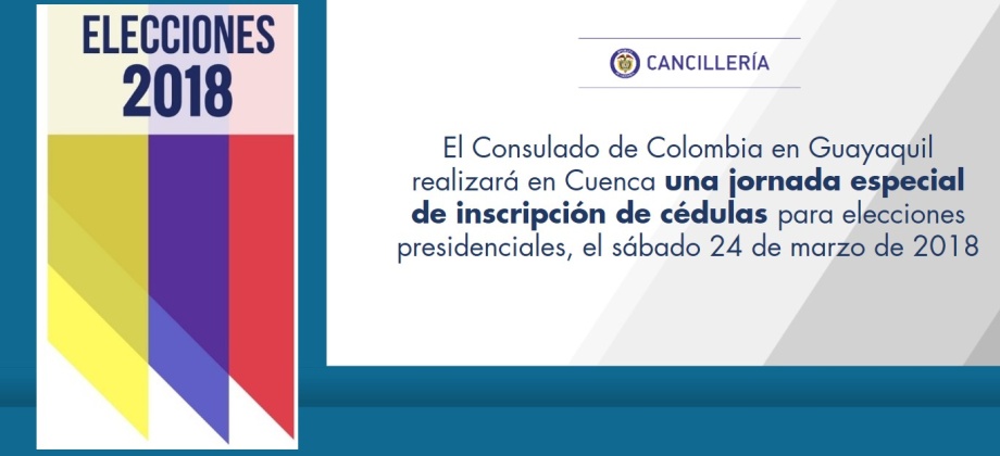 El Consulado de Colombia en Guayaquil realizará en Cuenca una jornada especial de inscripción de cédulas para elecciones presidenciales, el sábado 24 de marzo de 2018