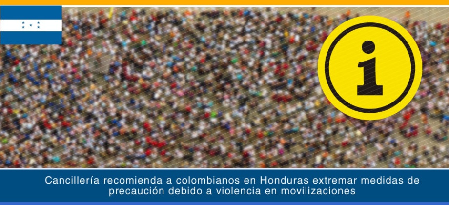 Cancillería recomienda a colombianos en Honduras extremar medidas de precaución debido a violencia en movilizaciones