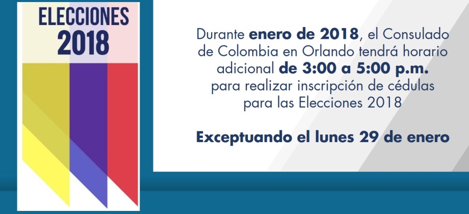Durante enero de 2018, el Consulado de Colombia en Orlando tendrá horario adicional para realizar inscripción de cédulas para las Elecciones 2018