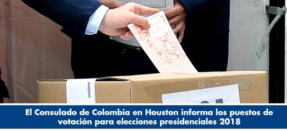El Consulado de Colombia en Houston informa los puestos de votación para elecciones presidenciales 2018
