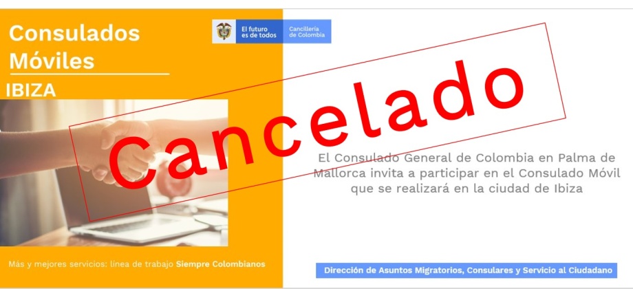 Consulado de Colombia en Palma de Mallorca informa que se canceló el Consulado Móvil en Ibiza programado para los días 26, 27 y 28 de marzo de 2020