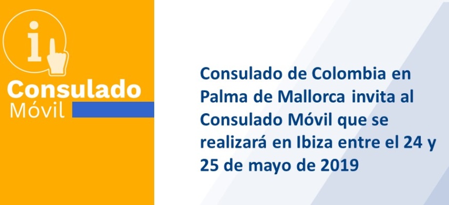 Consulado de Colombia en Palma de Mallorca invita al Consulado Móvil que se realizará en Ibiza entre el 24 y 25 de mayo de 2019
