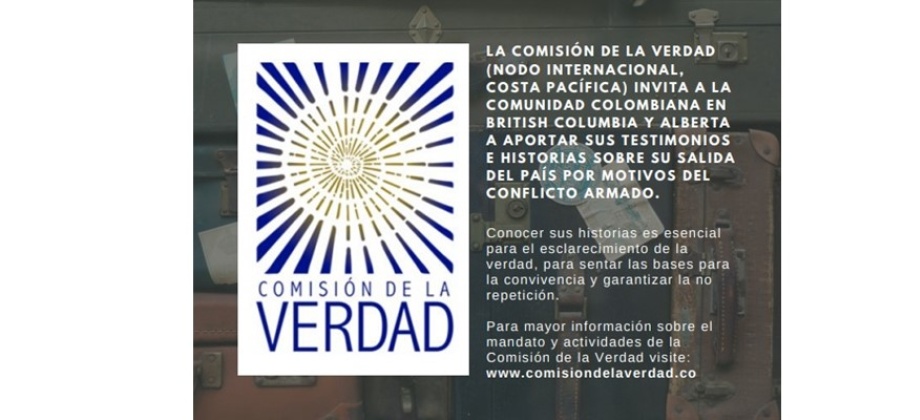 La Dirección de Asuntos Migratorios, Consulares y Servicio al Ciudadano invita a todos los connacionales víctimas que residen en British Columbia y Alberta a aportar sus testimonios e historias sobre su salida del país por motivos del conflicto armado