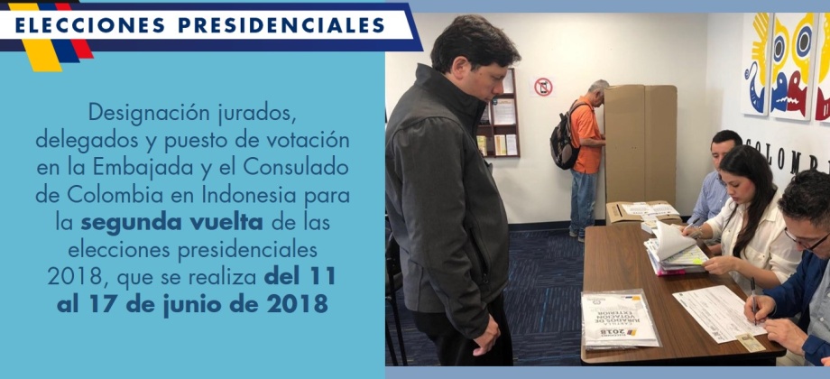 Designación jurados, delegados y puesto de votación en la Embajada y el Consulado de Colombia en Indonesia para la segunda vuelta de las elecciones presidenciales 2018, que se realiza del 11 al 17 de junio de 2018