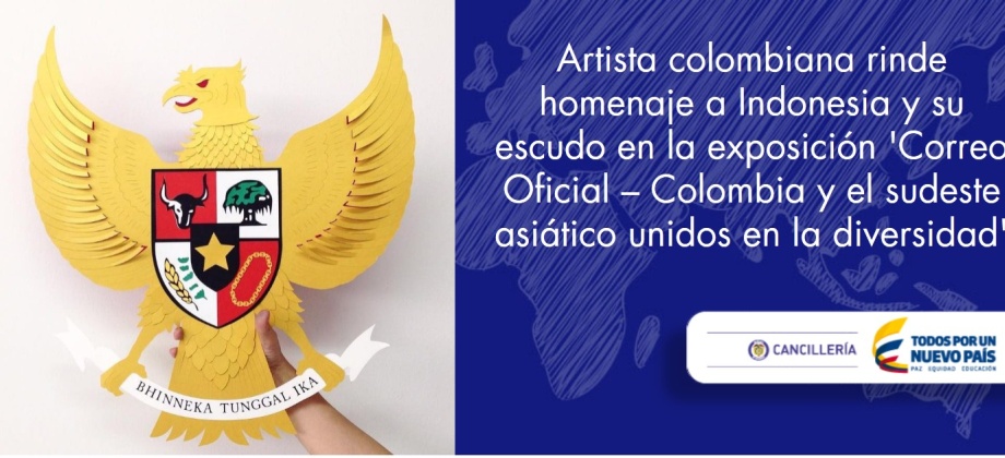 Artista colombiana rinde homenaje a Indonesia y su escudo en la exposición 'Correo Oficial – Colombia y el sudeste asiático unidos en la diversidad'