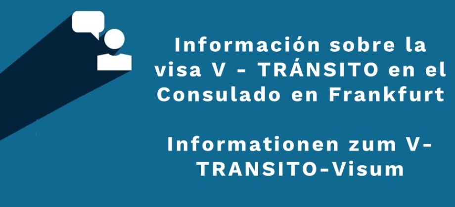 Información sobre la visa V - TRÁNSITO en el Consulado en Frankfurt  Informationen zum V-TRANSITO
