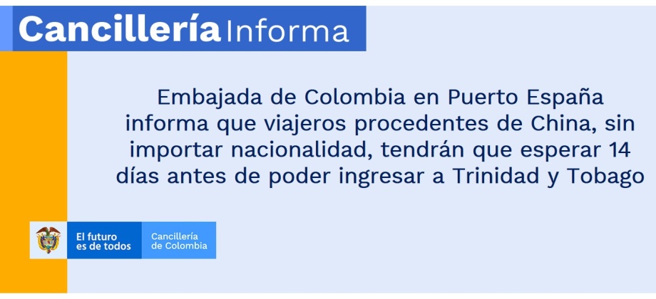 Embajada de Colombia en Puerto España informa que viajeros procedentes de China, sin importar nacionalidad, tendrán que esperar 14 días antes de poder ingresar a Trinidad y Tobago