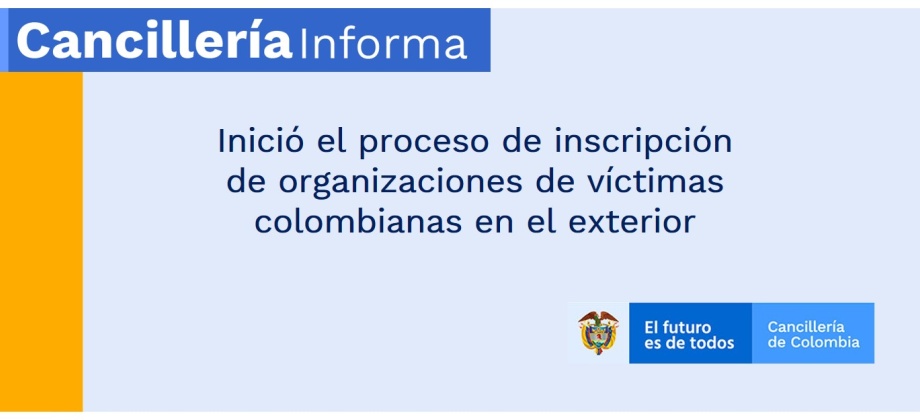 Inició el proceso de inscripción de organizaciones de víctimas colombianas en el exterior