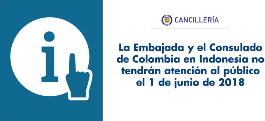La Embajada y el Consulado de Colombia en Indonesia no tendrán atención al público el 1 de junio de 2018