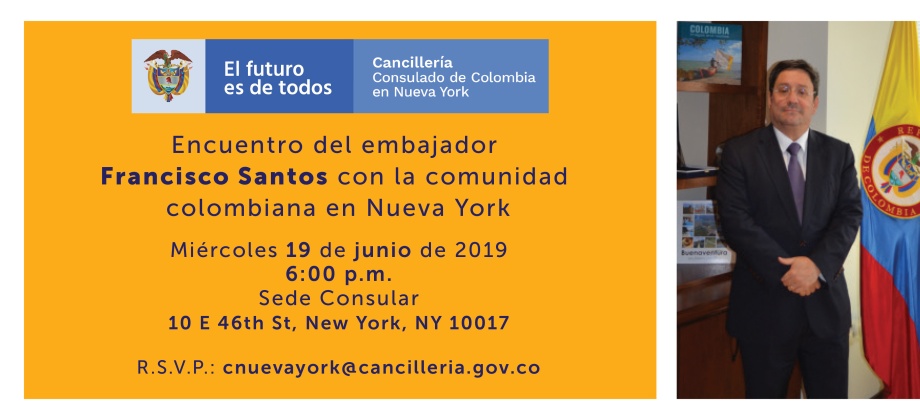 El Consulado en Nueva York invita a la comunidad a un encuentro con el Embajador de Colombia en Estados Unidos, Francisco Santos
