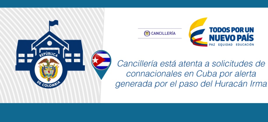 Cancillería está atenta a solicitudes de connacionales en Cuba por alerta generada por el Huracán Irma 
