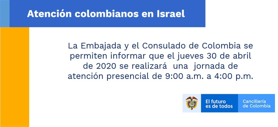 La Embajada y el Consulado de Colombia se permiten informar que el jueves 30 de abril de 2020 se realizará  una  jornada de atención presencial de 9:00 a.m. a 4:00 p.m. 