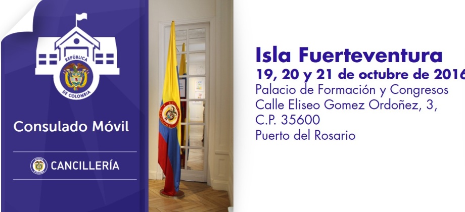 El Consulado de Colombia en Islas Canarias estará con su unidad móvil en la isla de Fuerteventura los días 19, 20 y 21 de octubre de 2016