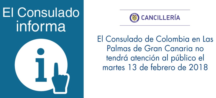 El Consulado de Colombia en Las Palmas de Gran Canaria no tendrá atención al público el martes 13 de febrero de 2018