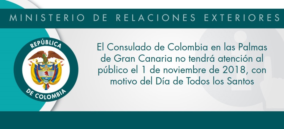 El Consulado de Colombia en las Palmas de Gran Canaria no tendrá atención al público el 1 de noviembre de 2018, con motivo del Día de Todos los Santos 