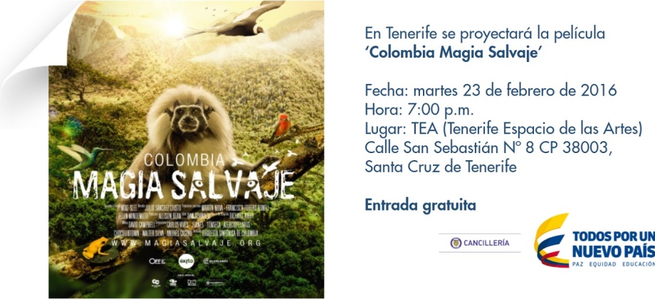 El Consulado invita a la proyección de ‘Colombia Magia Salvaje’ en la ciudad de Santa Cruz de Tenerife el 23 de febrero de 2016