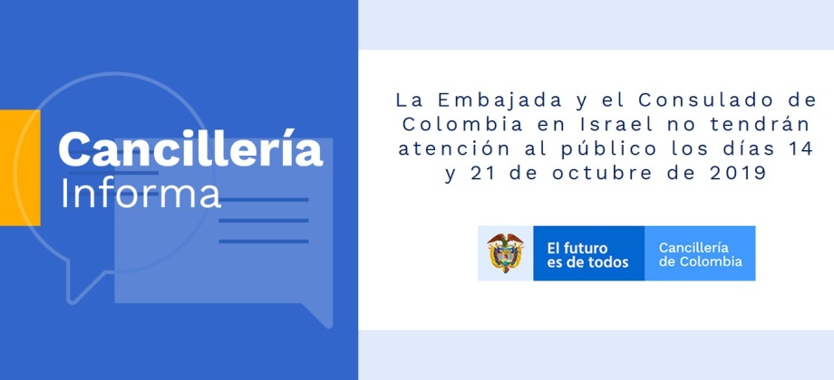 La Embajada y el Consulado de Colombia en Israel no tendrán atención al público los días 14 y 21 de octubre de 2019