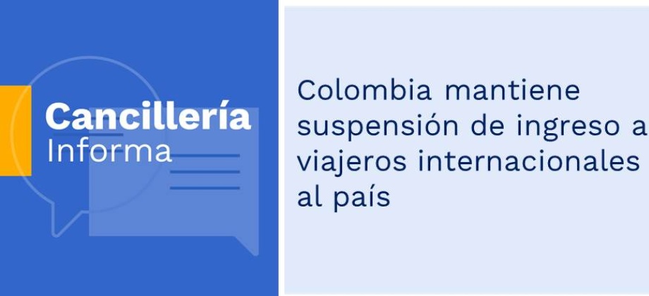 Colombia mantiene suspensión de ingreso a viajeros internacionales al país