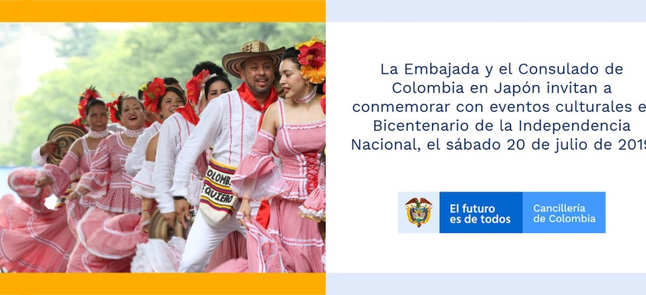 La Embajada y el Consulado de Colombia en Japón invitan a conmemorar con eventos culturales el Bicentenario de la Independencia Nacional, el sábado 20 de julio de 2019