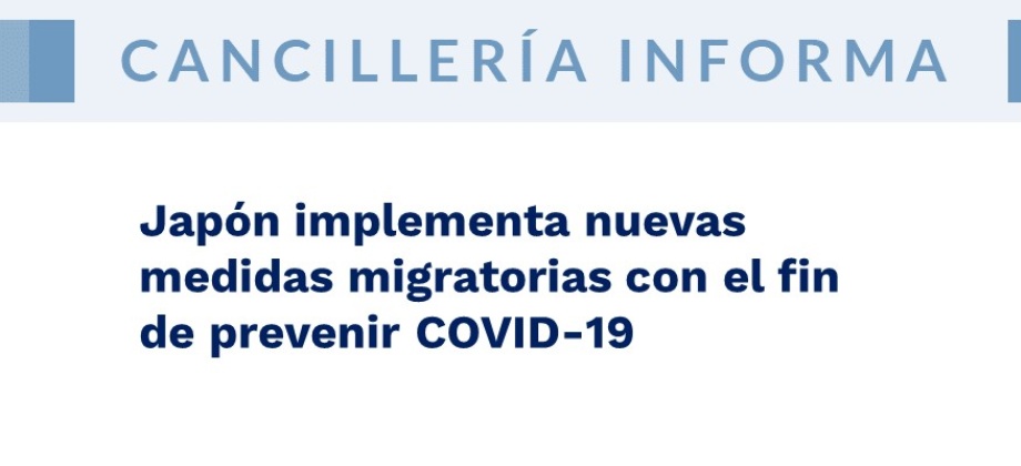 Japón implementa nuevas medidas migratorias con el fin de prevenir COVID
