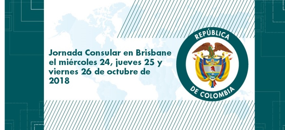 Jornada Consular en Brisbane el miércoles 24, jueves 25 y viernes 26 de octubre 