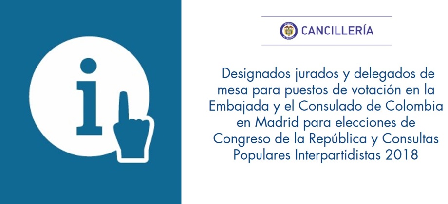 Designados jurados y delegados de mesa para puestos de votación en la Embajada y el Consulado de Colombia en Madrid para elecciones de Congreso de la República y Consultas Populares Interpartidistas 