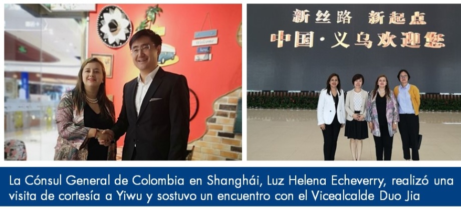 Cónsul General de Colombia en Shanghái, Luz Helena Echeverry, realizó una visita de cortesía a Yiwu y sostuvo un encuentro con el Vicealcalde Duo Jia