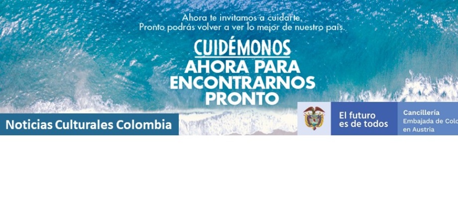 La Embajada de Colombia en Austria los invita a disfrutar de las actividades y la oferta cultural virtual de nuestro país disponible 