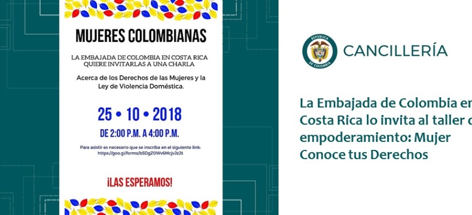 La Embajada Costa Rica lo invita al taller de empoderamiento: Mujer Conoce tus Derechos 