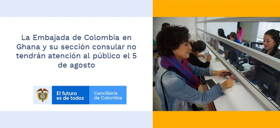 La Embajada de Colombia en Ghana y su sección consular no tendrán atención al público el 5 de agosto de 2019