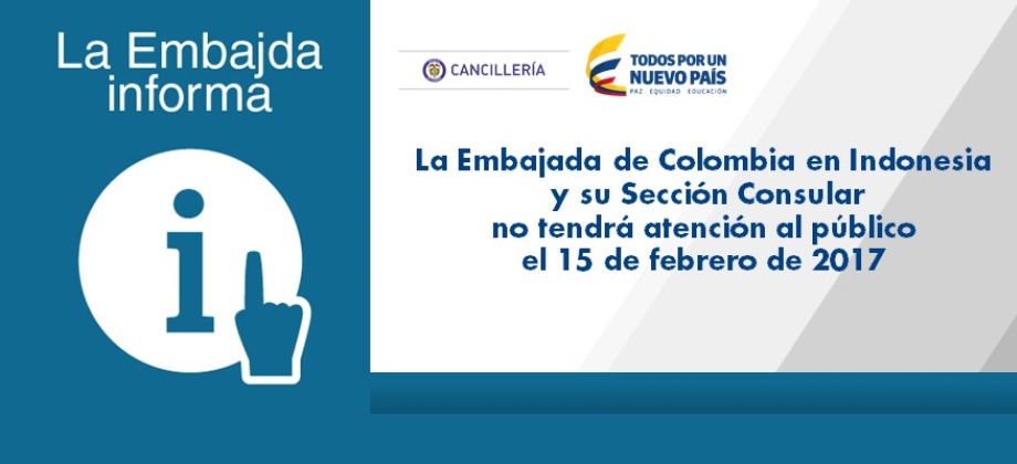 La Embajada de Colombia en Indonesia y su Sección Consular no tendrá atención al público el 15 de febrero
