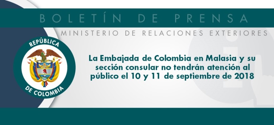 La Embajada de Colombia en Malasia y su sección consular no tendrán atención al público el 10 y 11 de septiembre