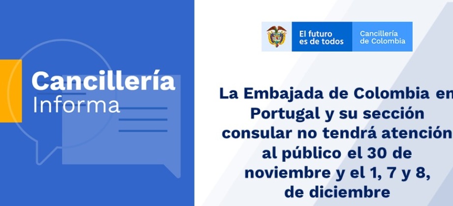 La Embajada de Colombia en Portugal y su sección consular no tendrá atención al público el 30 de noviembre y el 1, 7 y 8, de diciembre de 2020
