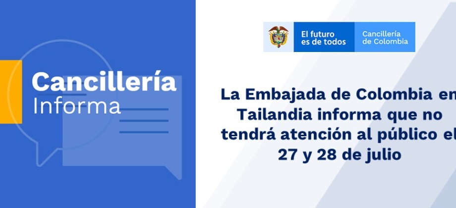 La Embajada de Colombia en Tailandia informa que no tendrá atención al público el 27 y 28 de julio de 2020