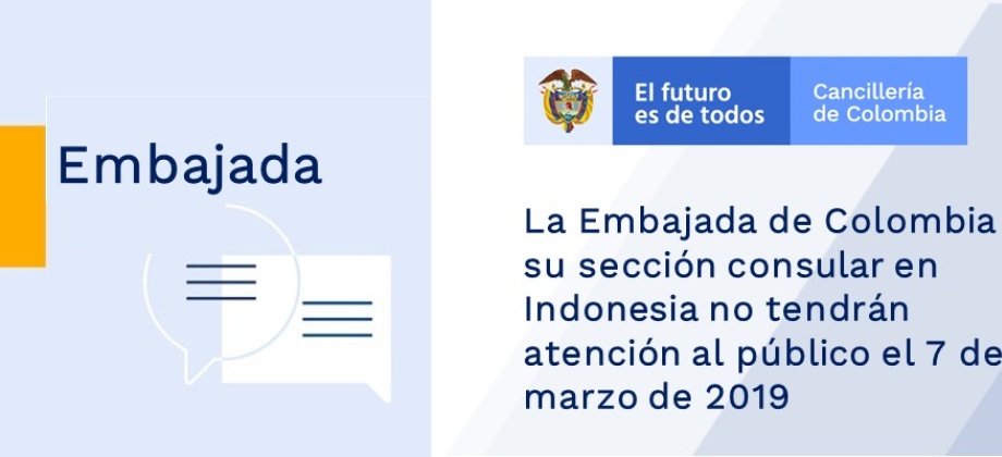 La Embajada de Colombia y su sección consular en Indonesia no tendrán atención al público el 7 de marzo 