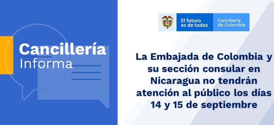 La Embajada de Colombia y su sección consular en Nicaragua no tendrán atención al público los días 14 y 15 de septiembre de 2020