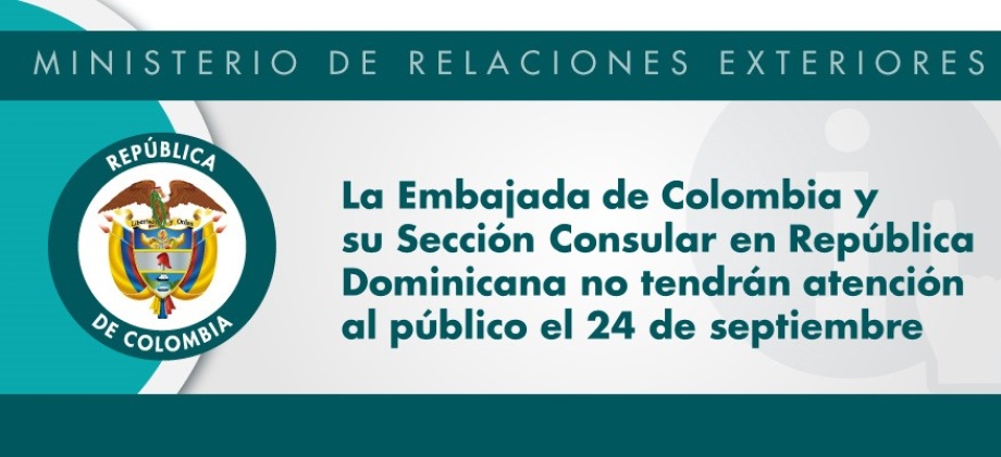 Embajada y su Sección Consular en República Dominicana no tendrán atención al público el 24 de septiembre de 2018