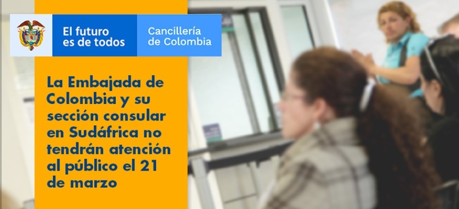 La Embajada de Colombia y su sección consular en Sudáfrica no tendrán atención al público el 21 de marzo de 2019