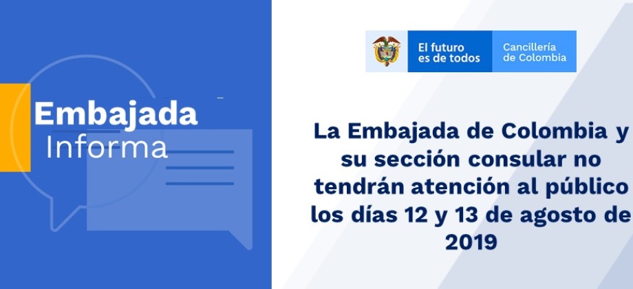 La Embajada de Colombia y su sección consular no tendrán atención al público los días 12 y 13 de agosto