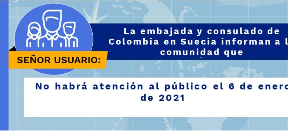 La embajada y el consulado de Colombia en Suecia informan que no tendrán atención al público el 6 de enero