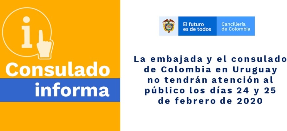 La embajada y el consulado de Colombia en Uruguay no tendrán atención al público los días 24 y 25 de febrero 