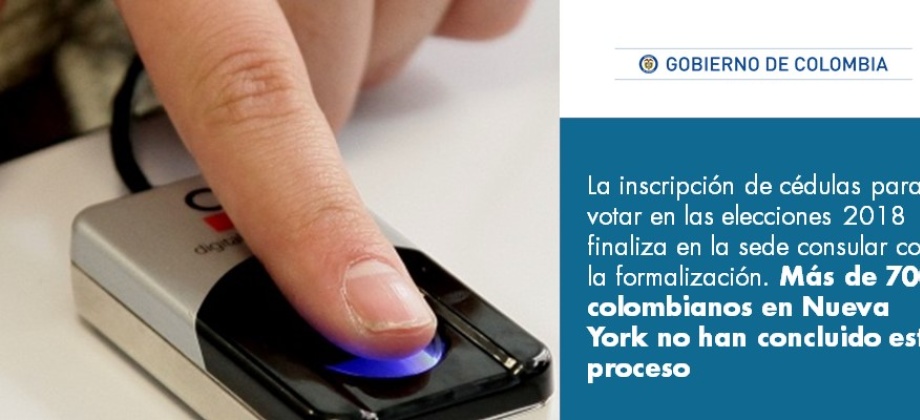La inscripción de cédulas para votar en las elecciones 2018 finaliza en la sede consular con la formalización. Más de 700 colombianos en Nueva York no han concluido el proceso