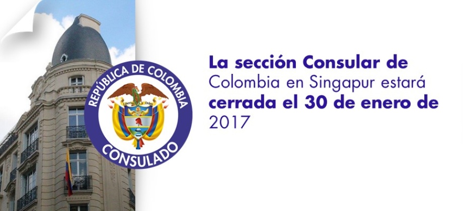 La sección Consular de Colombia en Singapur estará cerrada el 30 de enero 